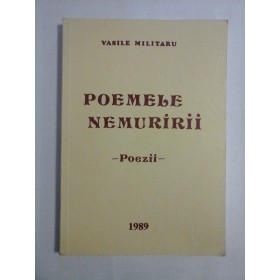   POEMELE  NEMURIRII  Poezii  -  VASILE  MILITARU  -  Germania, 1989  